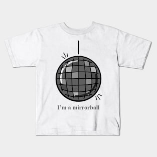 I’m A Mirrorball Kids T-Shirt